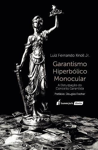 Garantismo Hiperbólico Monocular - Knoll Jr., Luiz Fernando