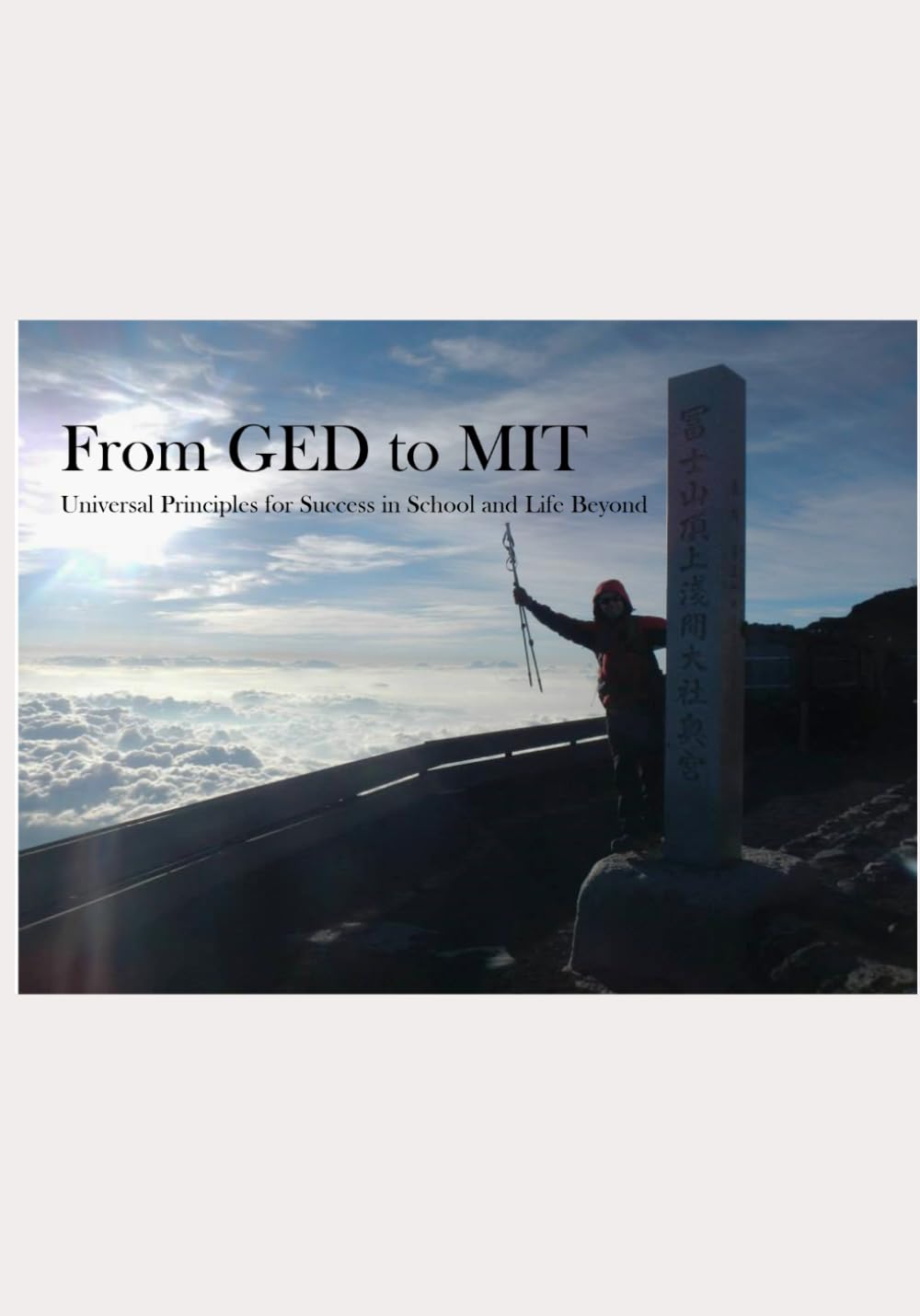 From GED to MIT: Universal Principles for Success in School and Life Beyond
