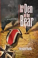 Into the Den of the Bear: A Memoir of the Eastern Front 0967307066 Book Cover