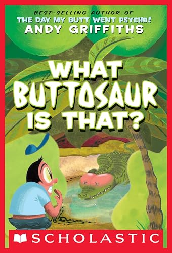 What Buttosaur Is That? (Andy Griffiths' Butt Series Book 4)