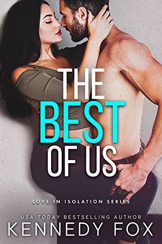 The Best of Us (Love in Isolation Book 2) by [Kennedy Fox]