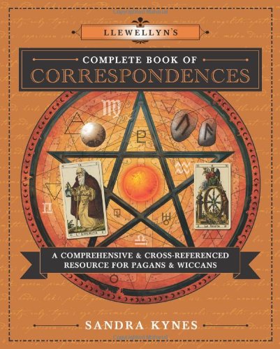 Llewellyn's Complete Book of Correspondences: A Comprehensive & Cross-Referenced Resource for Pagans