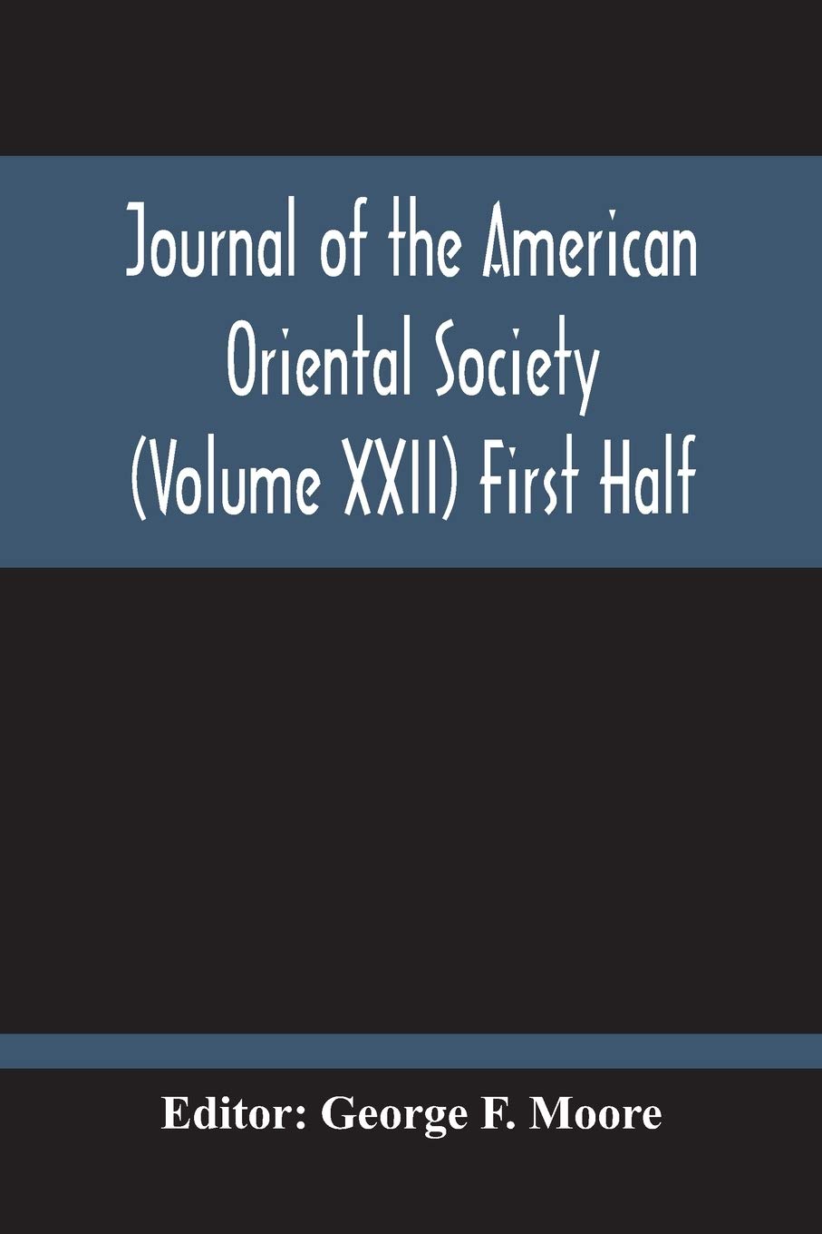 Journal Of The American Oriental Society (Volume Xxii) First Half