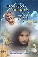 From God - Through My Life to Yours: A Ladies One-Year Devotional 0935515518 Book Cover