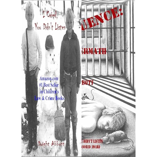 I Cried, You Didn't Listen: Volume 1; A First Person Look at a Childhood Spent Inside CYA Youth Detention Systems &amp;amp; CONSEQUENCE: the aftermath: Volume 2; Sequel to &amp;quot;I Cried, You Didn't Listen&amp;quot;: by Dwight Abbott episode artwork