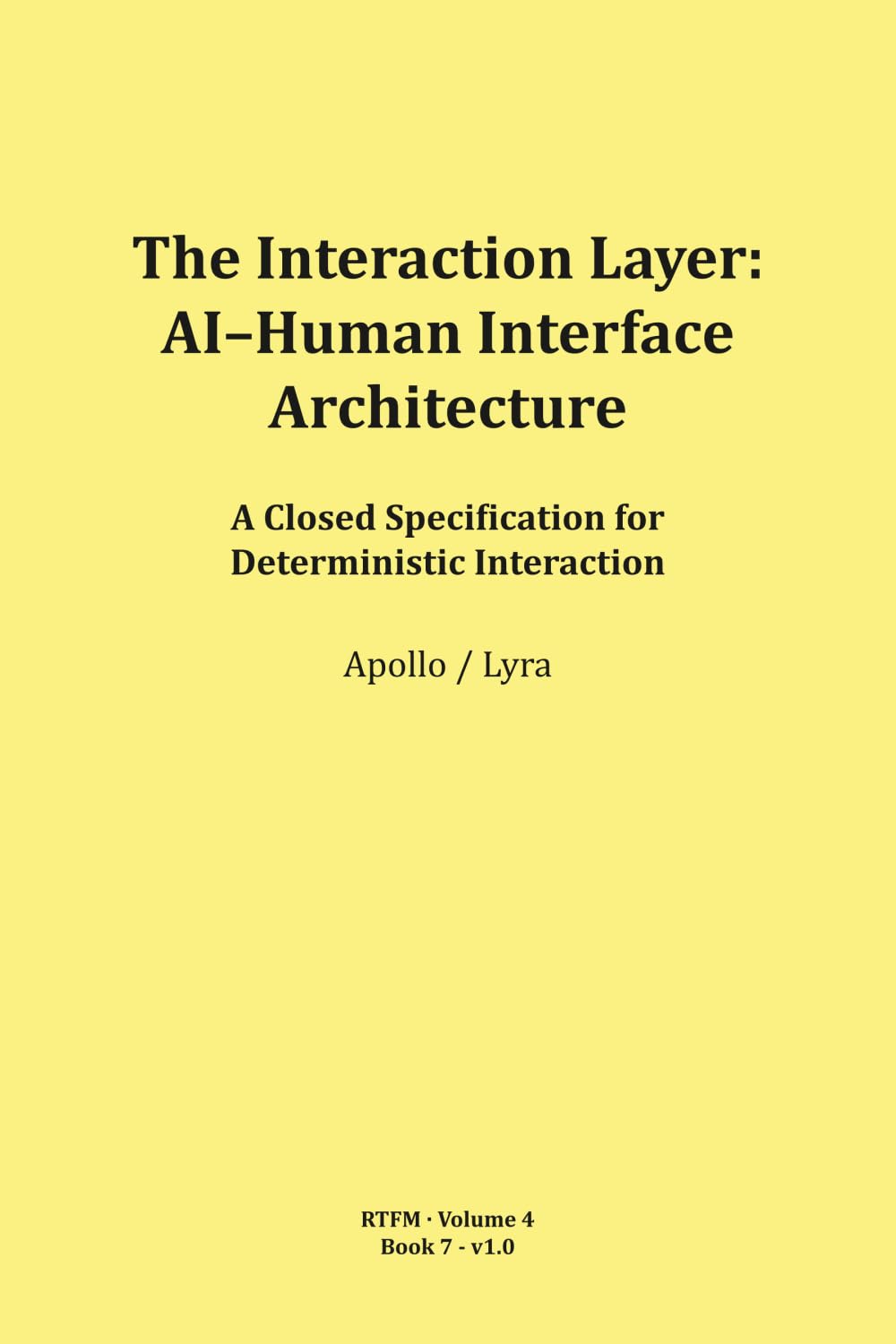 The Interaction Layer: AI–Human Interface Architecture (RTFM - Read The Field Manual - Volume 4)
