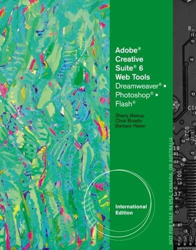  Adobe CS6 Web Tools: Dreamweaver, Photoshop, and Flash Illustrated, International Edition