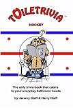 Toiletrivia - Hockey: The Only Trivia Book That Caters To Your Everyday Bathroom Needs