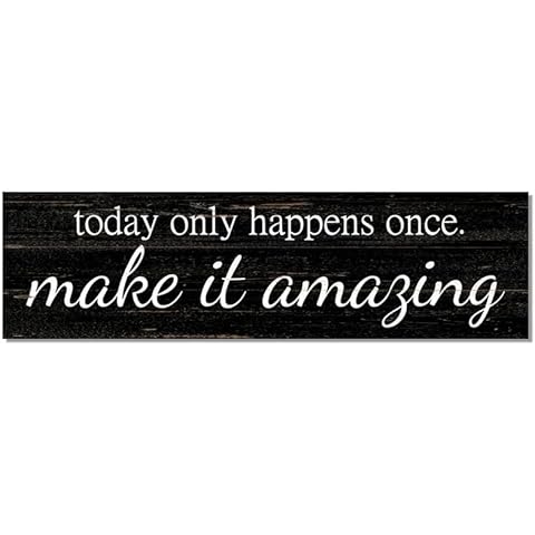 Today Only Happens Once Make It Amazing Sign- Pick Your Color Cover