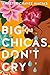 Big Chicas Don't Cry