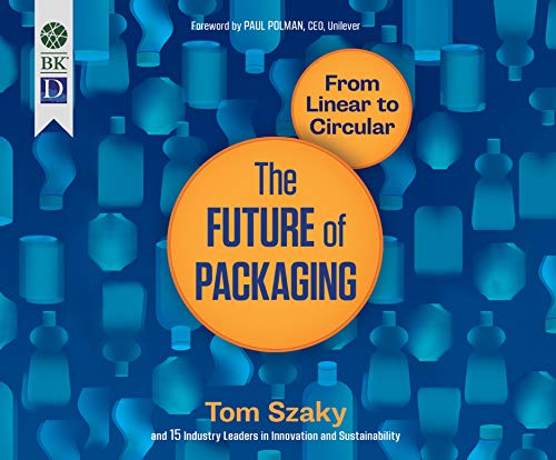 The Future of Packaging: From Linear to Circular: Szaky, Tom