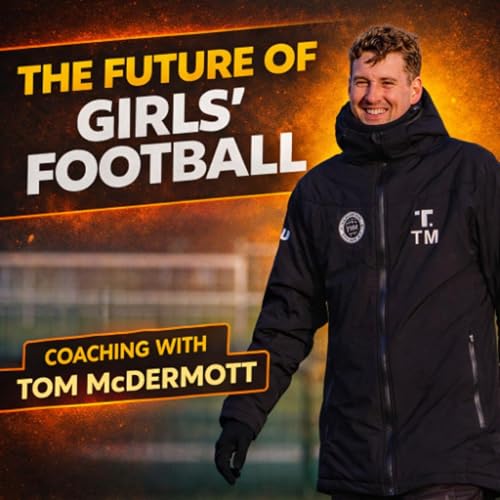 Empowering Girls in Football w/ Tom McDermott