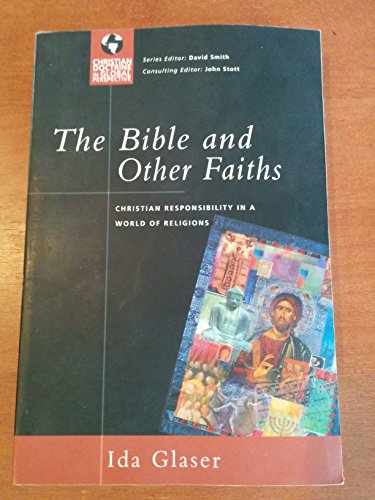 The Bible And Other Faiths: Christian Responsibility in a World of Religions (Christian Doctrine in Global Perspective)
