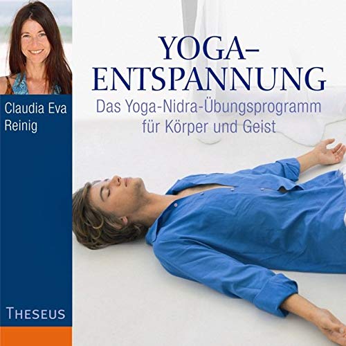 Yoga-Entspannung: Das Yoga-Nidra-Übungsprogramm