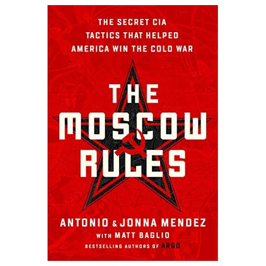 The Moscow Rules: The Secret CIA Tactics That Helped America Win the Cold War