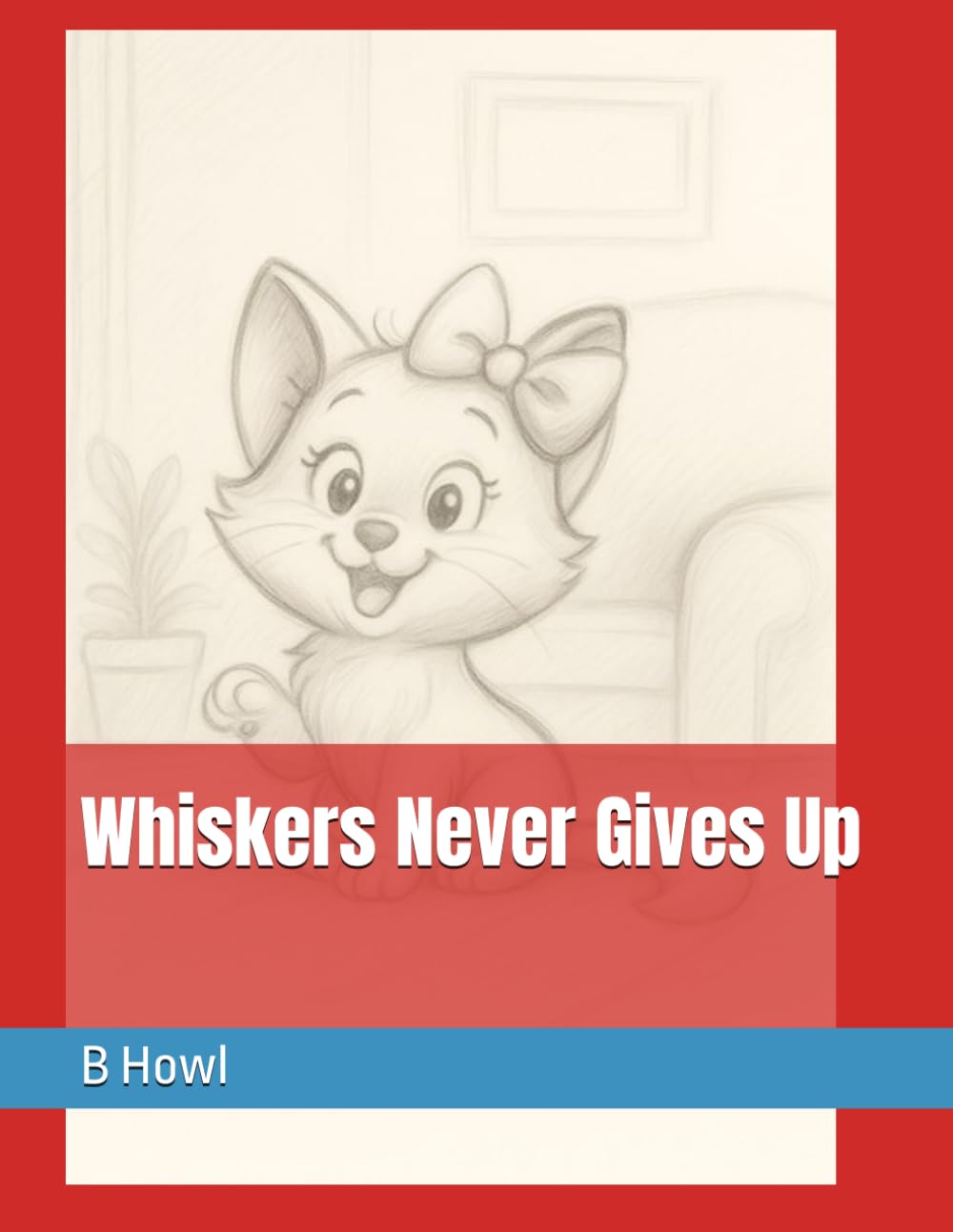 Whiskers Never Gives Up (Big Lessons from Little Friends)