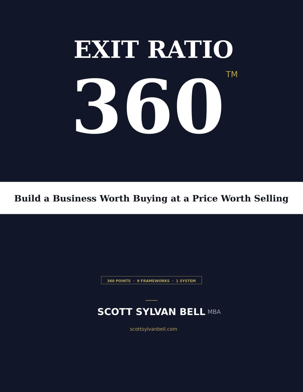 The Exit Ratio 360 System: Build a Business Worth Buying at a Price Worth Selling