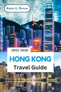 HONG KONG Travel Guide 2025–2026: Explore Like a Local, Travel Like a Pro, Eat Like a King – Your Stress-Free Guide to Hong Kong. That’s Simple, Smart, and Unforgettable