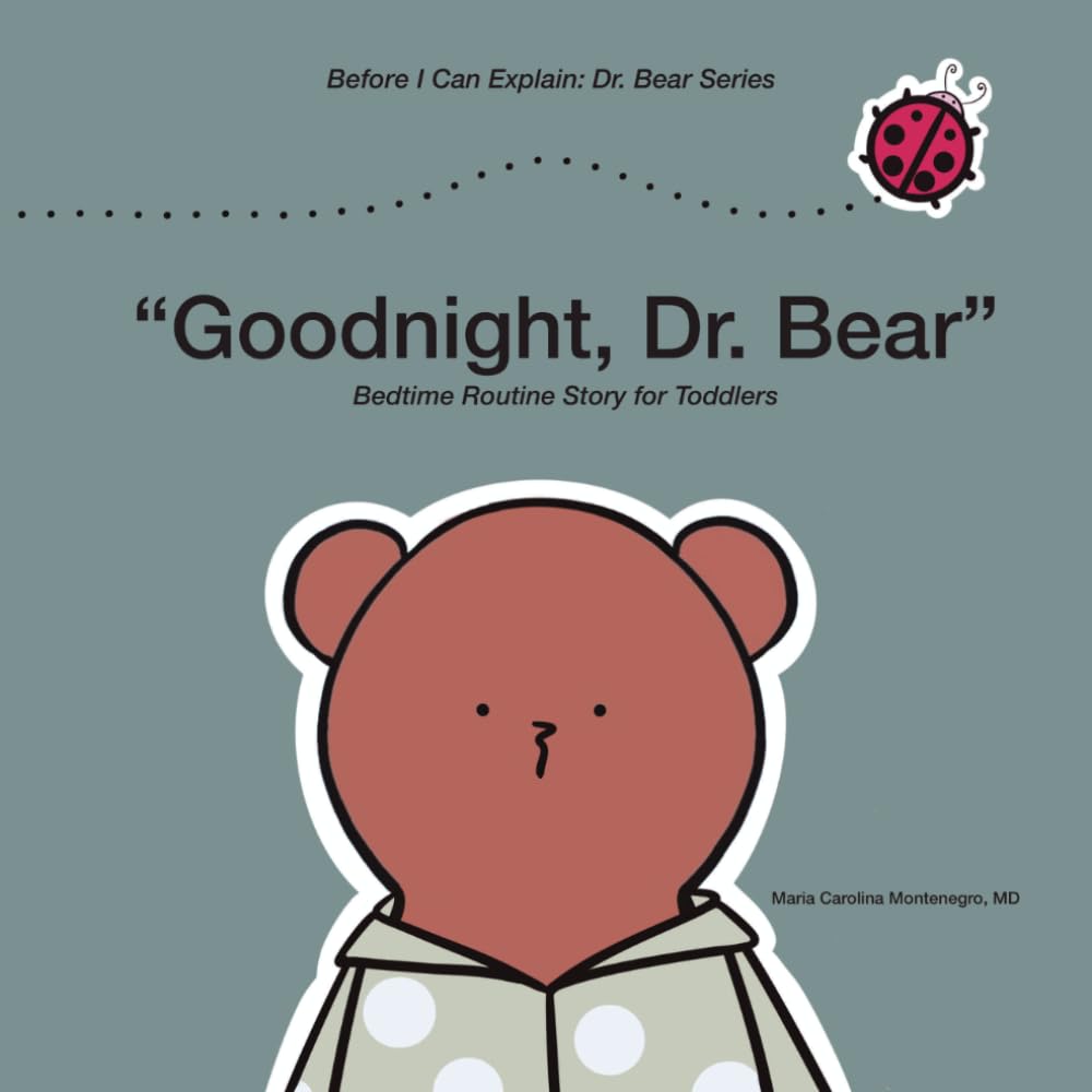 Goodnight, Dr. Bear: Bedtime Routine Story for Toddlers (Before I Can Explain - Dr. Bear Series)