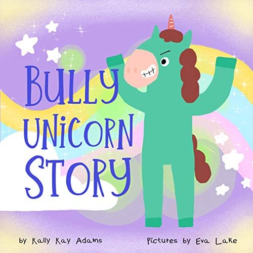 Bully Unicorn Story: A Children’s Book for kids age 3-8 years old (Unicorn Attitude Hack 4) Kindle Edition
