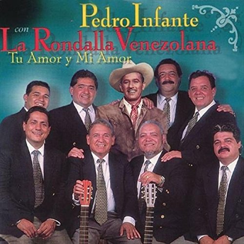 Pedro Infante con la Rondalla Venezolana