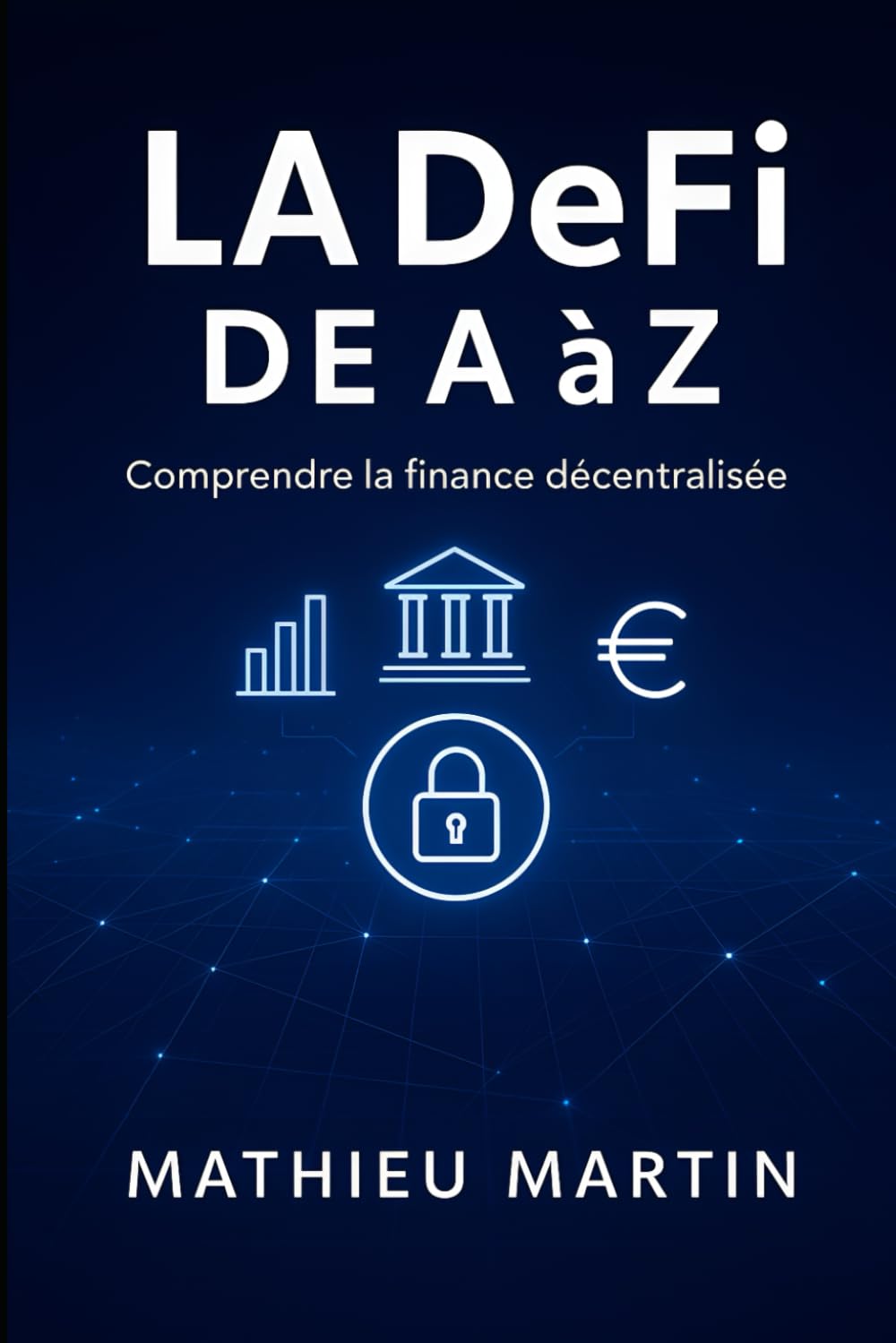 Amazon.fr - DeFi, La Finance Décentralisée : Guide Complet - Martin,  Mathieu - Livres