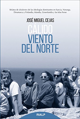 Portada de Cálido Viento Del Norte: Relatos de disidentes de las ideologías dominantes en Suecia, Noruega, Dinamarca y Finlandia, Groenlandia y las Islas Feroe