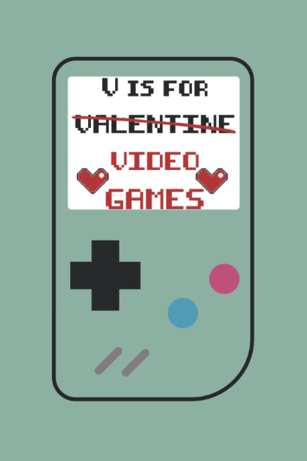 V Is For Video Games Funny Valentines Day Gamer Boy Men: Valentine's Day, Classy Gift to Celebrate this Special Event