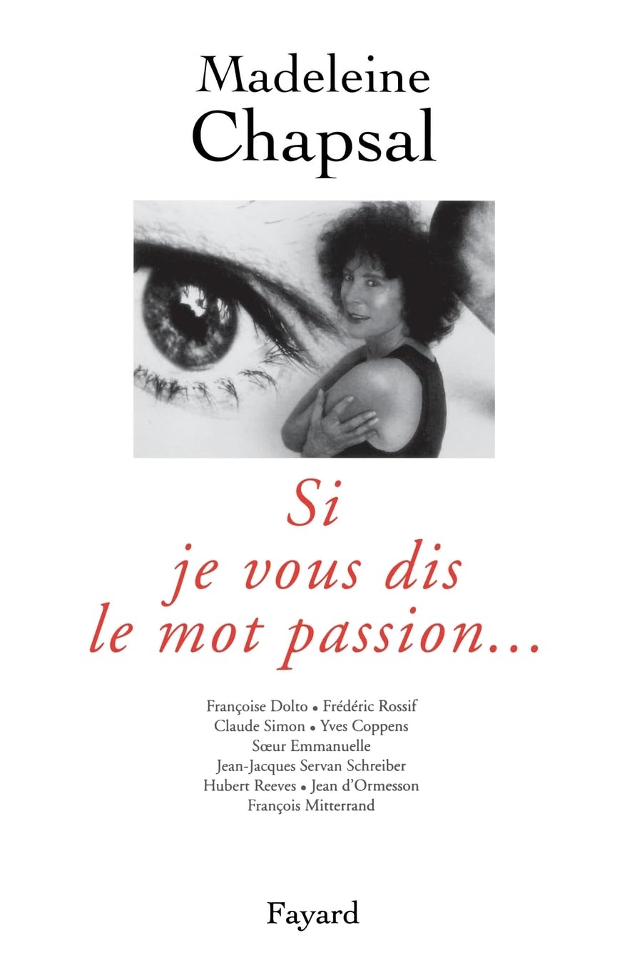 Si je vous dis le mot passion...: Françoise Dolto, Frédéric Rossif, Claude Simon...[et. al.
