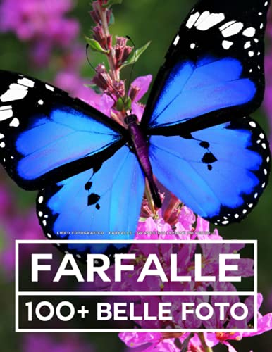 Libro Fotografico - Farfalle - Grande Collezione Incredibile: 100 Bellissime Foto Di Farfalle In Una Fantastica Collezione - Per Bambini E Adult