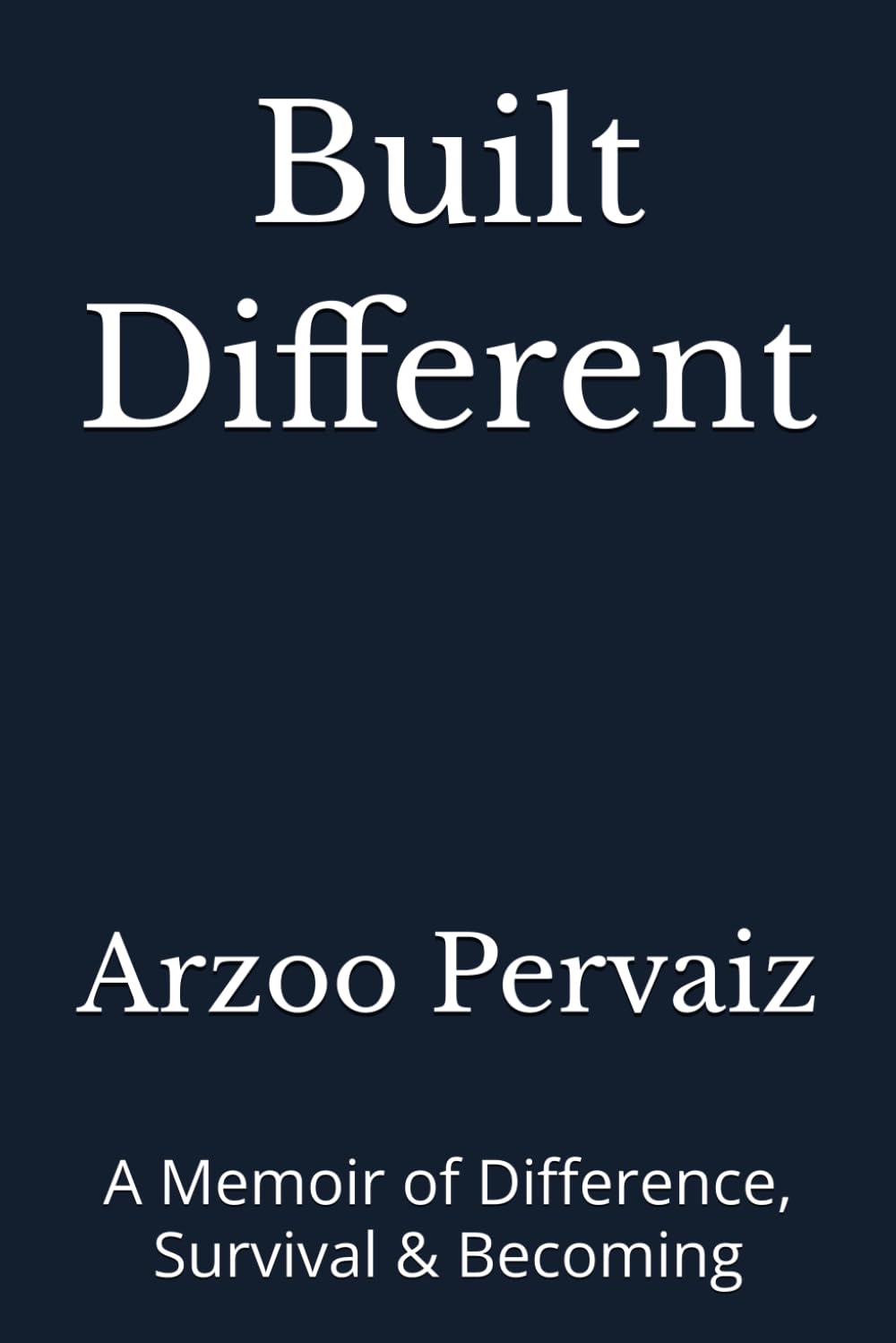 Built Different: A Memoir of Difference, Survival & Becoming