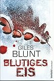 Giles Blunt: Blutiges Eis - Taschenbuch . 2011 ... - Blunt Giles und Anke (Übers.) Kreutzer