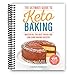 The Ultimate Guide to Keto Baking: Master All The Best Tricks for Low-Carb Baking Success