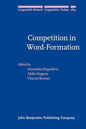 Competition in Word-formation (Linguistik Aktuell/Linguistics Today, 284)-Wow! eBook