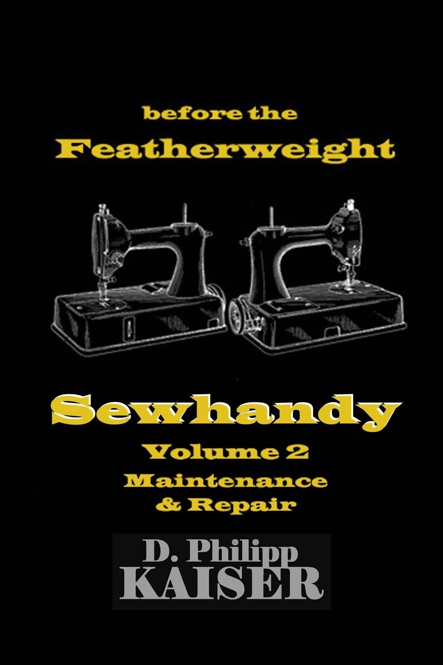 before the Featherweight Sewhandy Volume 2 Maintenance & Repair