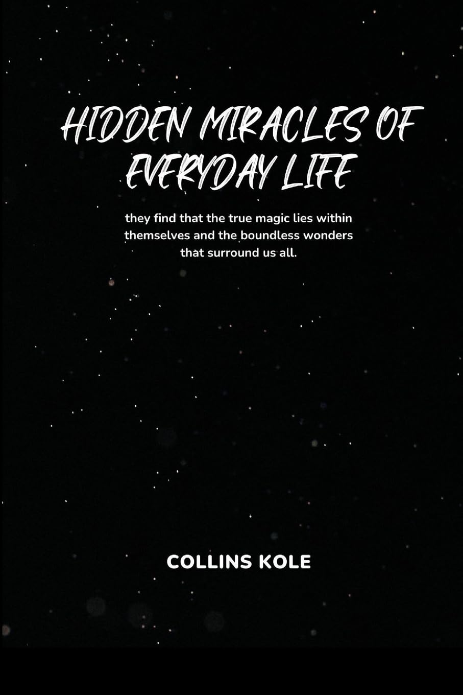 Hidden Miracles of Everyday Life