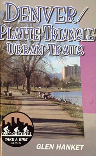 Denver/ Platte Triangle Urban Trails (Take a...