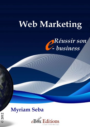 Télécharger Le web marketing : réussir son e-business Gratuit