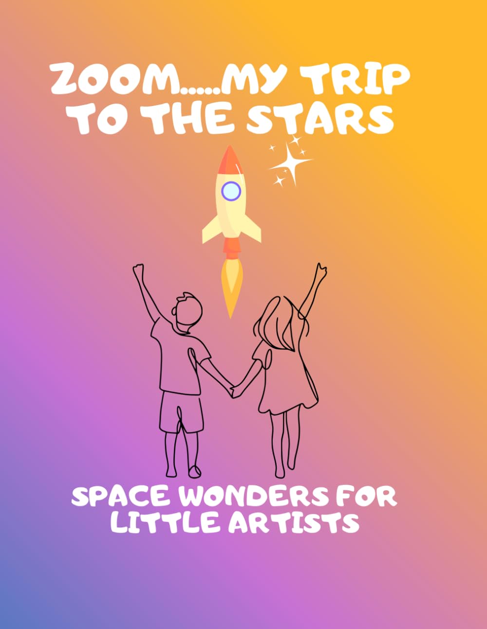 My Trip to the Stars: Space Wonders Colouring Book For Little Artists