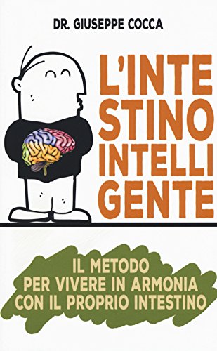 L'intestino intelligente. Il metodo per vivere in armonia con il proprio intestino L'intestino intelligente. Il metodo per vivere in armonia con il proprio intestino