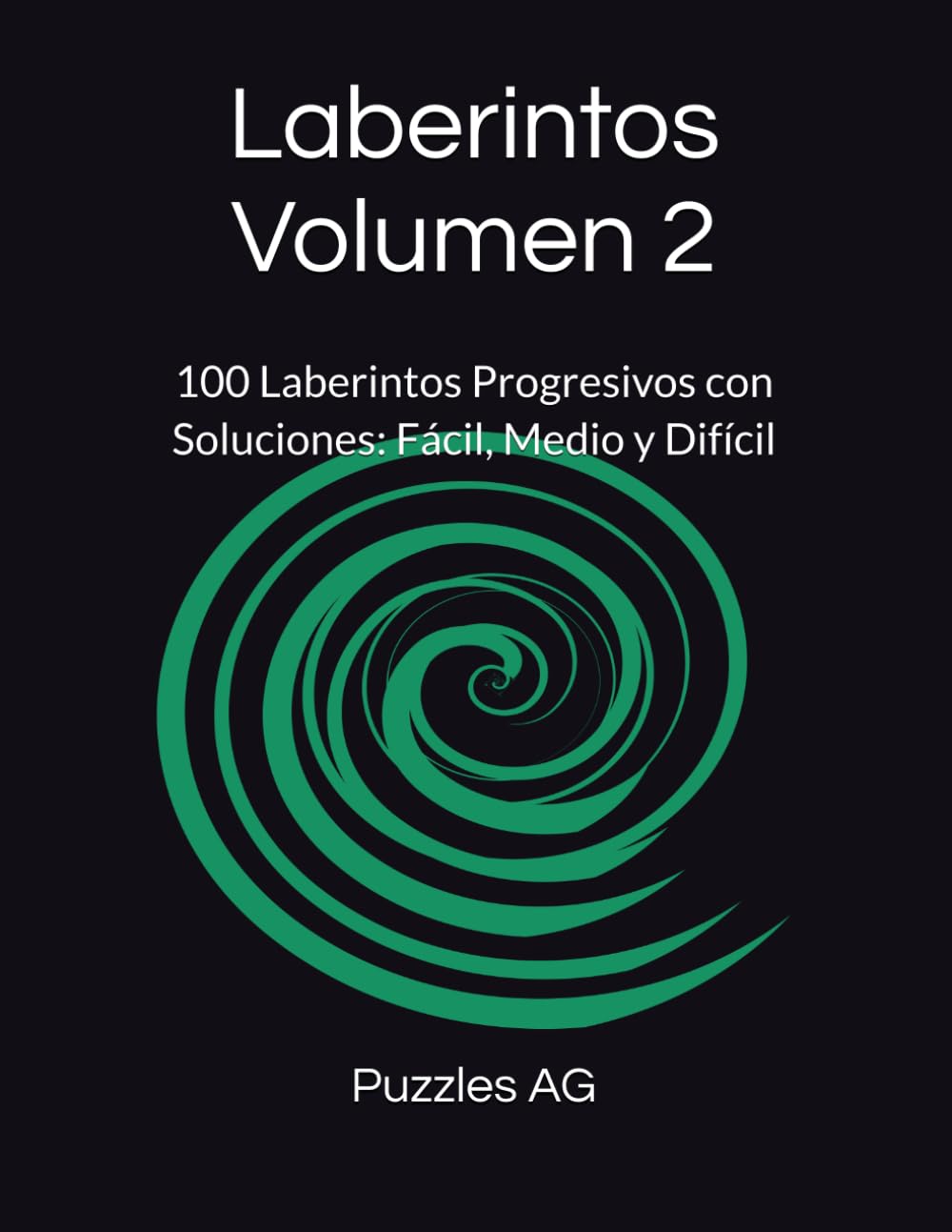 Laberintos Volumen 2: 100 Laberintos Progresivos con Soluciones: Fácil, Medio y Difícil (Laberintos en Español)