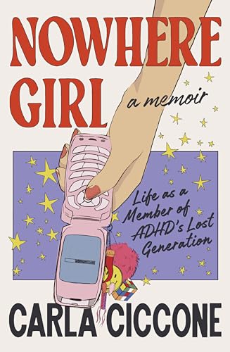 Portada de Nowhere Girl: Life as a Member of ADHD’s Lost Generation