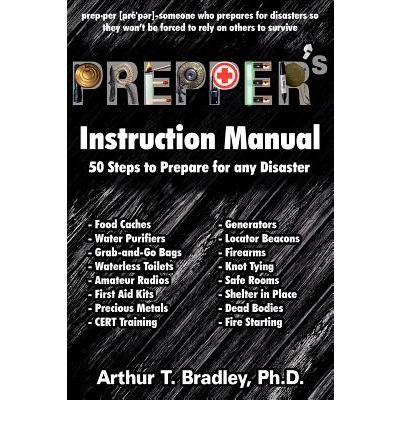 Prepper's Instruction Manual: 50 Steps to Prepare for Any Disaster