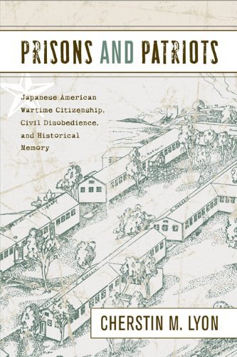 Prisons and Patriots: Japanese American Wartime Citizenship, Civil Disobedience, and Historical Memory (Asian American History and Culture) (English Edition)