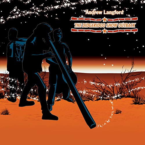 The Didgeridoo Show Outback by Andrew Langford on Amazon Music Amazon.co.uk