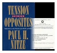 Tension Between Opposites: Reflections on the Practice and Theory of Politics 068419628X Book Cover