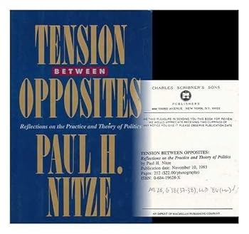 Hardcover Tension Between Opposites: Reflections on the Practice and Theory of Politics Book