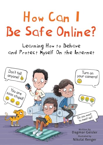 How Can I Be Safe Online?: Learning How to Behave and Protect Myself on the Internet (Emotional Education for Elementary Schoolers)