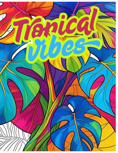 Tropical Vibes: An Adult Coloring Book