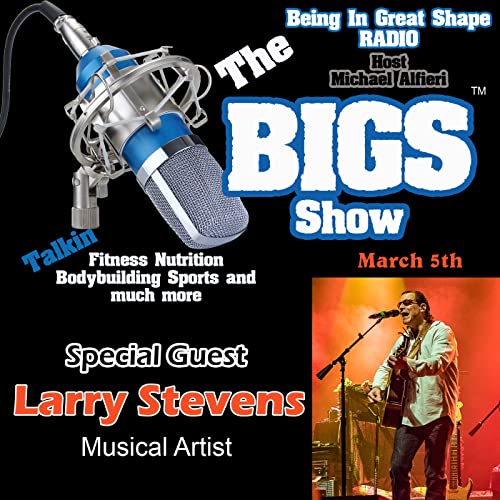 Episode 70 &ldquo;Special Guest, The Incredible Musical Artist Larry Stevens&rdquo; 2nd Visit